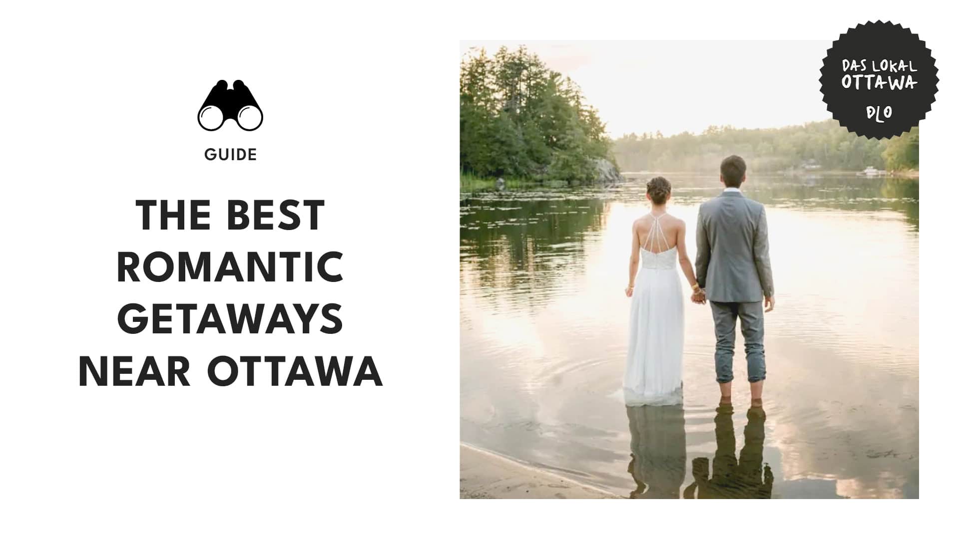 Top Romantic Getaways near Ottawa for Honeymoons & Proposals