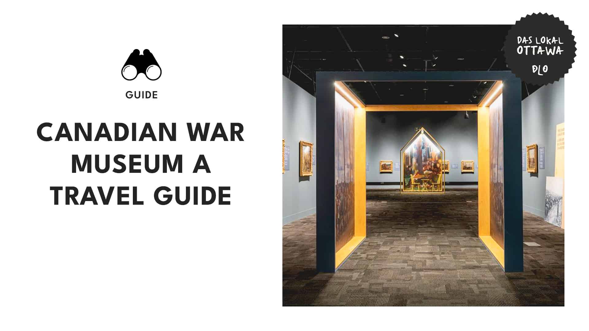 An Insider Guide to the Canadian War Museum