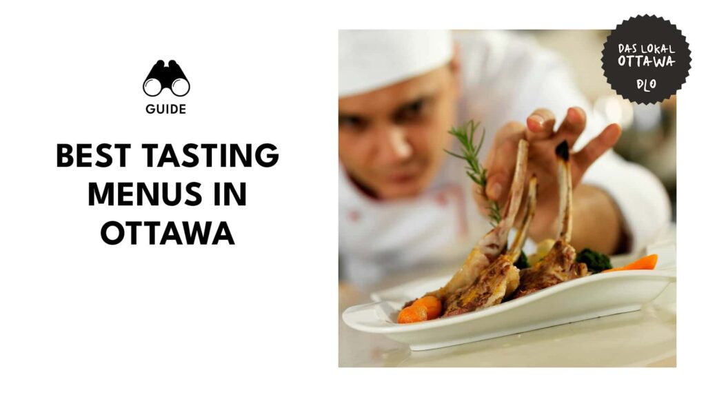 Top 13 Ottawa Tasting Menus to Taste-Test Your Way to Foodie Heaven!