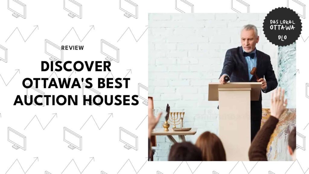 5 Best Ottawa Auction Houses to Score Big Finds and Gains [2026 ]