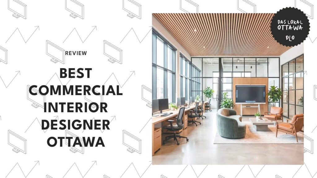 Ottawa’s 4 Commercial Interior Designers You Should Call! [2026 ]