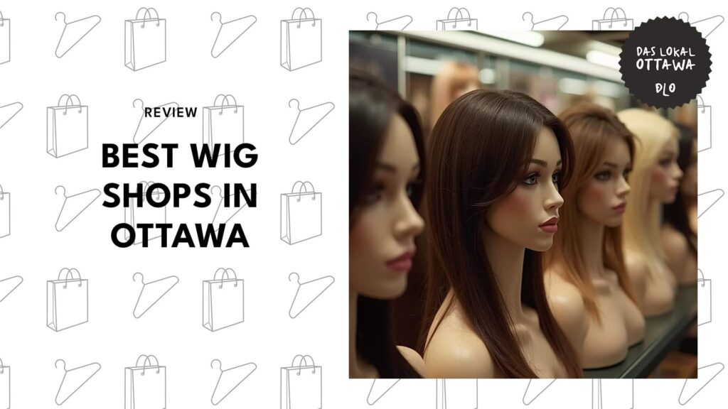 The 5 Best Wig Shops in Ottawa for a Natural New Look