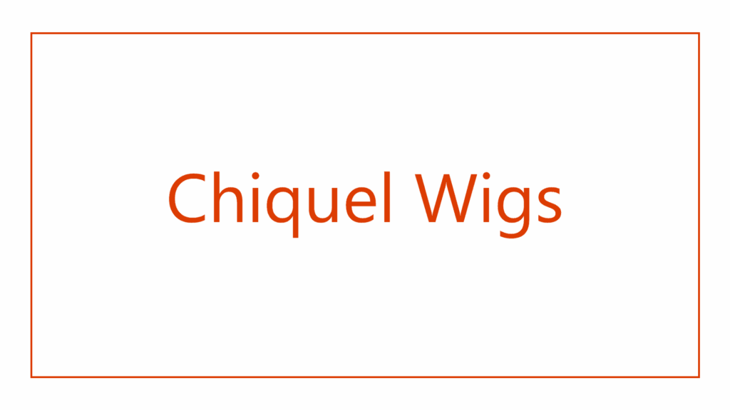 chiquel-wigs