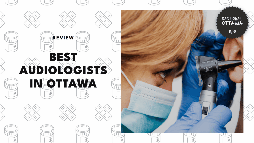 The 5 Best Audiologists in Ottawa to Start Your Path to Clearer Hearing