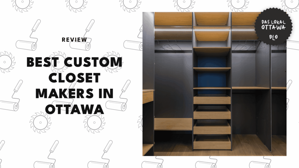 The 5 Best Custom Closet Makers in Ottawa for Less Clutter, More Space