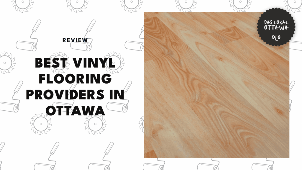 The 5 Best Vinyl Flooring Installers in Ottawa Who Won’t Let You Slip