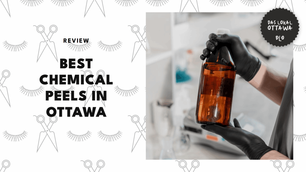 5 Best Chemical Peels in Ottawa for a Fresher Face 