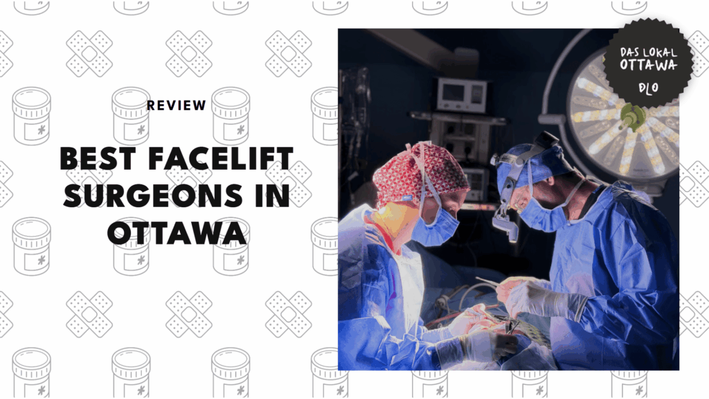 The 5 Best Facelift Surgeons in Ottawa Who Are Truly Transformative