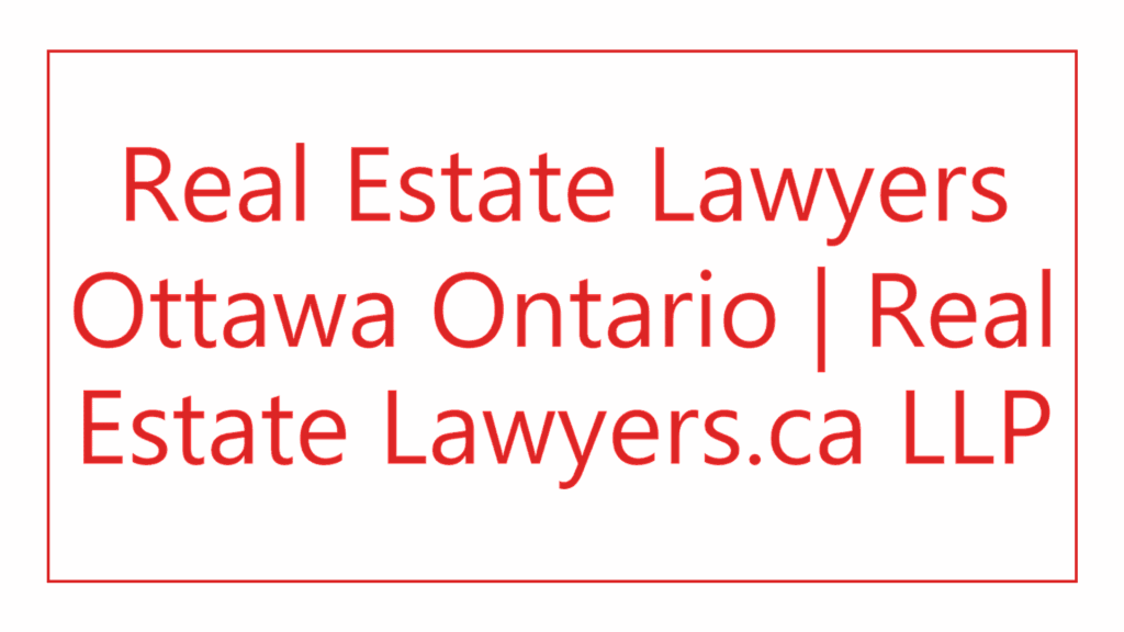 real-estate-lawyers-ottawa-ontario-real-estate-lawyers-ca-llp