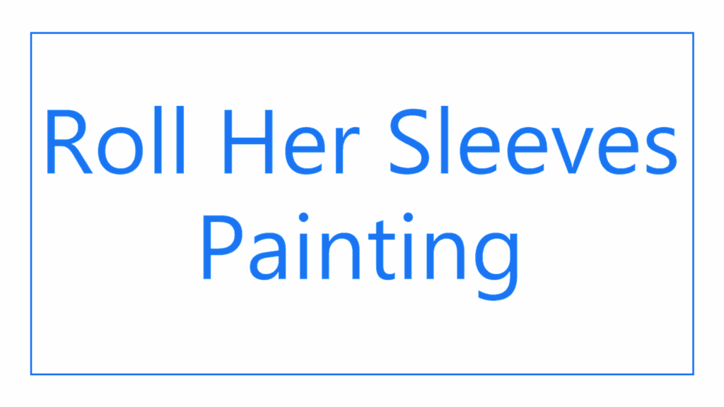 roll-her-sleeves-painting